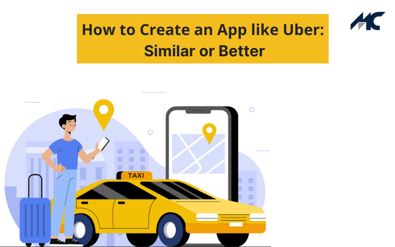 How to Create an App like Uber: Similar or Better