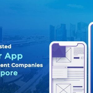 Top 10 Trusted Flutter App Development Companies in Singapore
