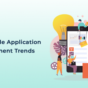 List Of Top Mobile Application Development Trends For 2020