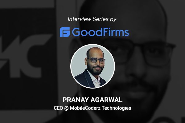 pranay-agrawal-goodfirms-Interview