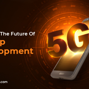 4 Theories To Predict The Future Of 5G App Development