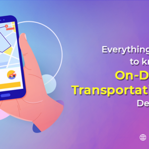 Everything You Need To Know About On-Demand Transportation App Development