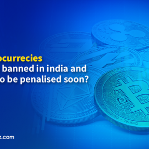 Is Cryptocurrency Set to be Banned in India and Traders to be Penalized Soon?