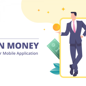 How to Earn Money From Your Mobile Application in 2023
