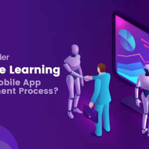 Why Consider Machine Learning in Your Mobile App Development Process?