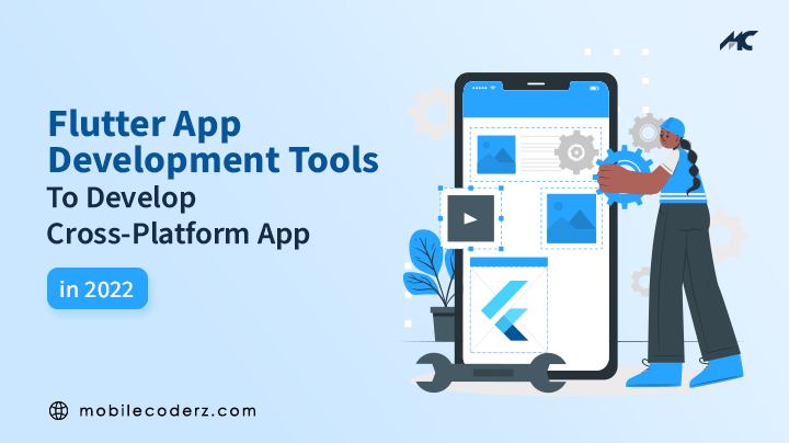 Flutter App Development Tools To Develop Cross-Platform Apps in 2022