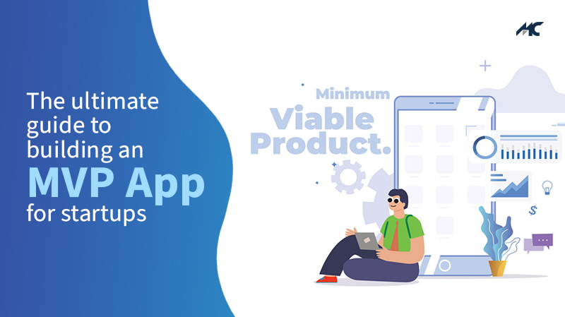 The Ultimate Guide To Build An MVP For App Startups