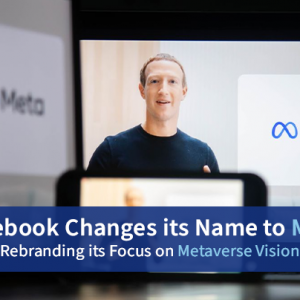 Facebook Changes its Name to Meta: Rebranding its Focus on Metaverse Vision