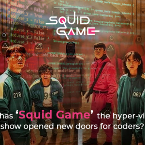 How has ‘Squid Game’ the hyper-violent show opened new doors for coders?