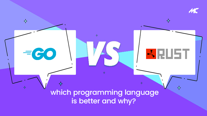 Go Vs Rust: Which Programming Language is Better & Why?