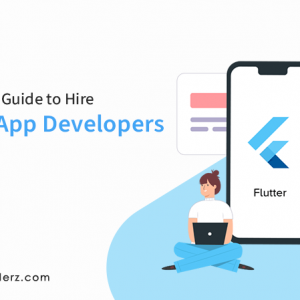 A Complete Guide to Hire Flutter App Developers in 2022
