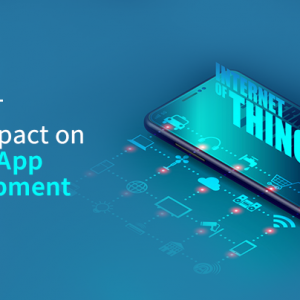 How IoT Puts Impact on Mobile App Development?