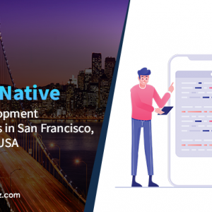 Top 10 React Native App Development Companies In San Francisco, California USA
