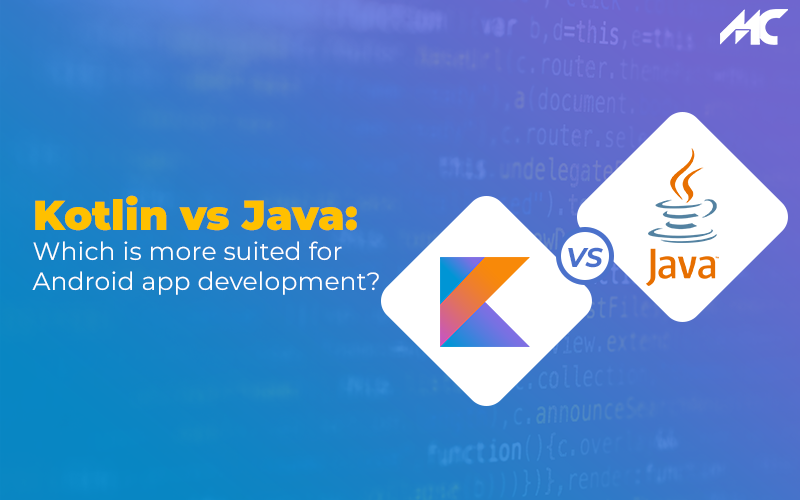 Kotlin Vs Java – Which One to Choose for Android App Development?