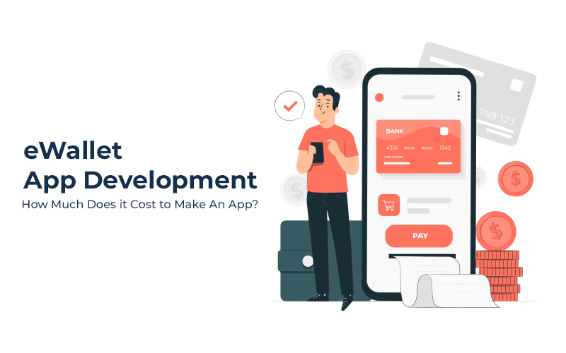 eWallet App Development Cost, Benefits & Features