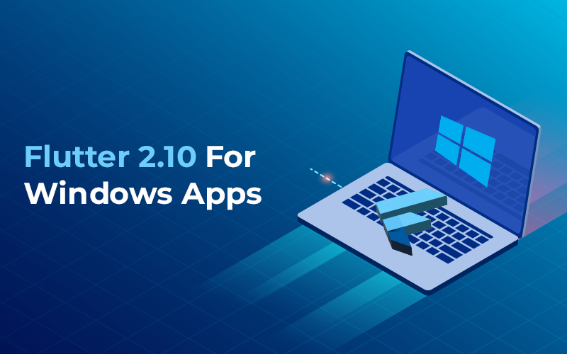 Google Introduces Flutter 2.10 For Windows Apps