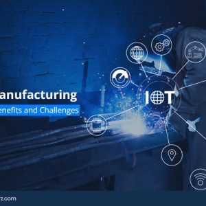 IoT in Manufacturing | Use-Cases, Benefits and Challenges