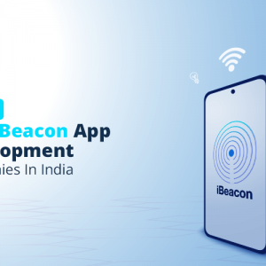 Top 10 iBeacon App Development Companies In India
