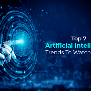 Top 7 Artificial Intelligence Trends To Watch in 2022