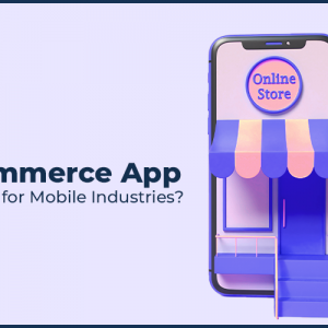 Why is mCommerce App Essential for Mobile Industries?