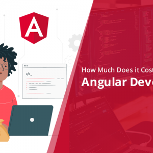 How Much Does it Cost to Hire Angular Developers?