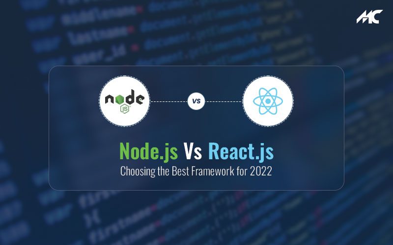 Node.js vs React.js: Choosing the Best Framework for 2022