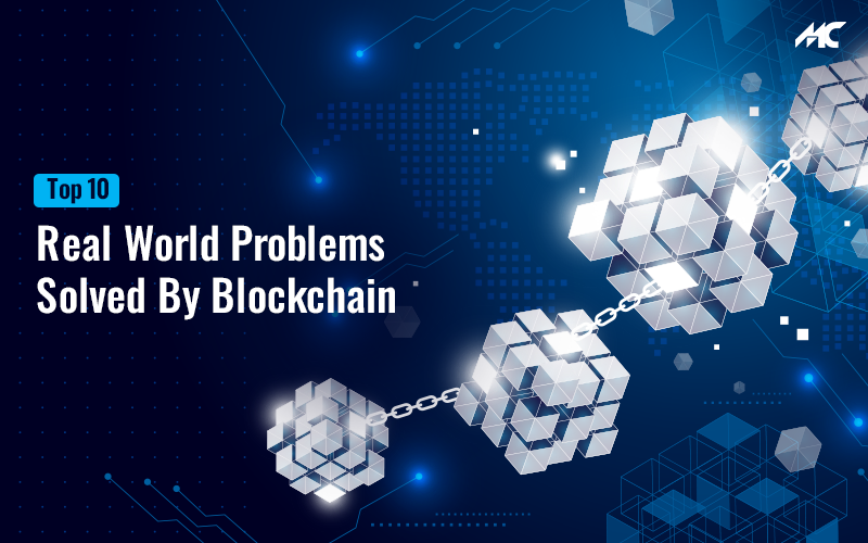 Top 10 Real World Problems Solved by Blockchains