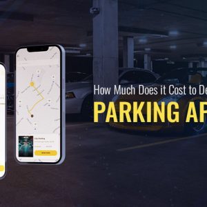How Much Does it Cost to Develop a Parking App?