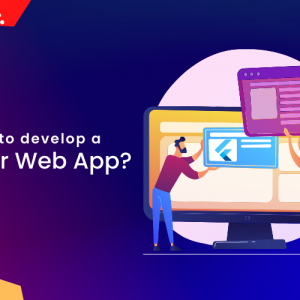 How to Develop a Flutter Web Application?