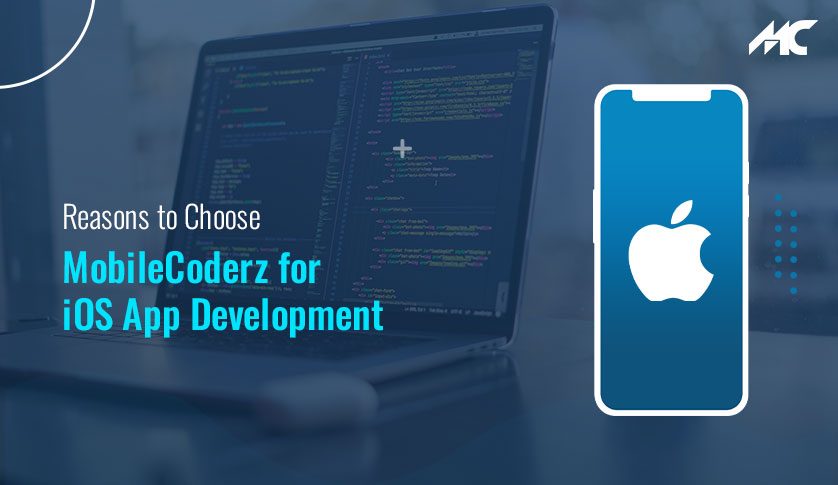 Reasons to Choose MobileCoderz for iOS App Development