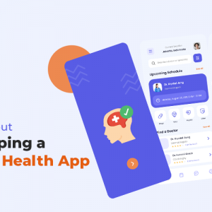 All You Need to Know About Developing a Mental Health App in 2022