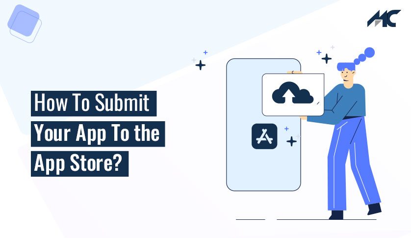 How To Submit Your App To the App Store?