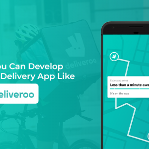 How You Can Develop a Food Delivery App Like Deliveroo?