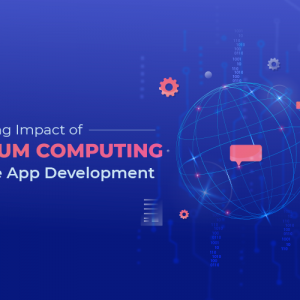 The Growing Impact of Quantum Computing on Mobile App Development