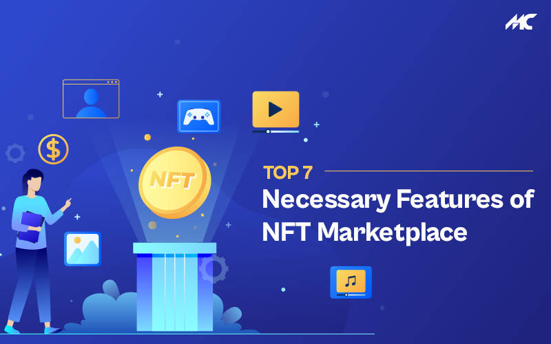 Top 7 Necessary Features of NFT Marketplace