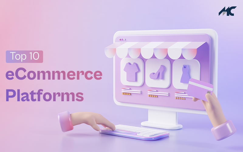What are the Top 10 eCommerce Platforms in 2022?