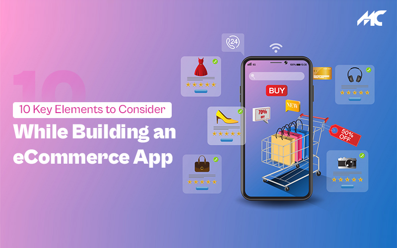 10 Key Elements to Consider While Building an eCommerce App