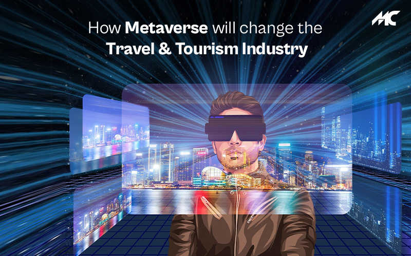 How Metaverse Will Change The Travel & Tourism Industry