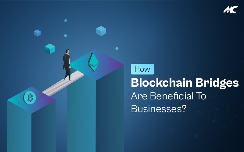 How Blockchain Bridges Are Beneficial To Businesses?