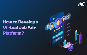 How To Develop A Virtual Job Fair Platform?