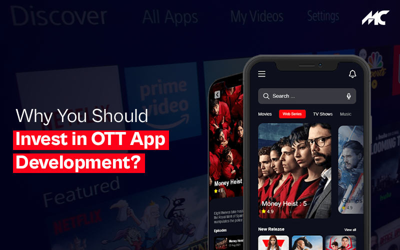Why You Should Invest In OTT App Development?
