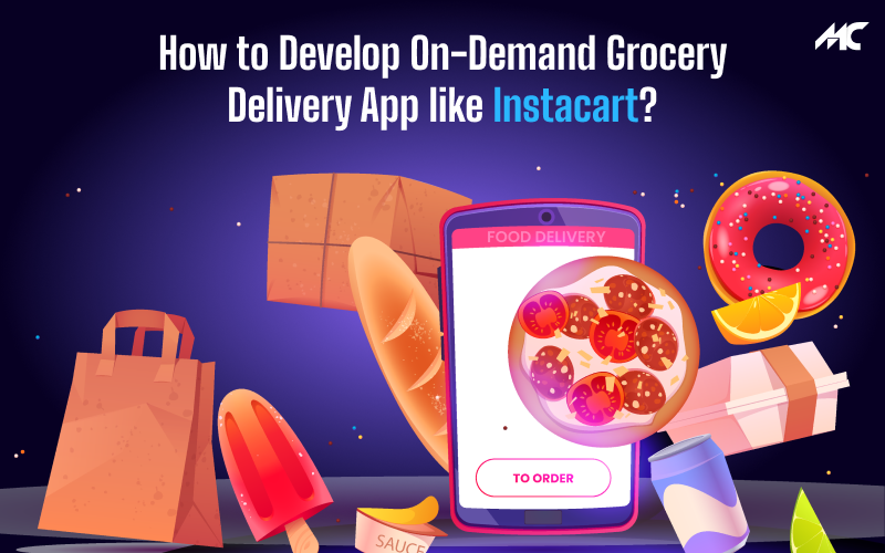 How to Develop On-Demand Grocery Delivery App like Instacart?