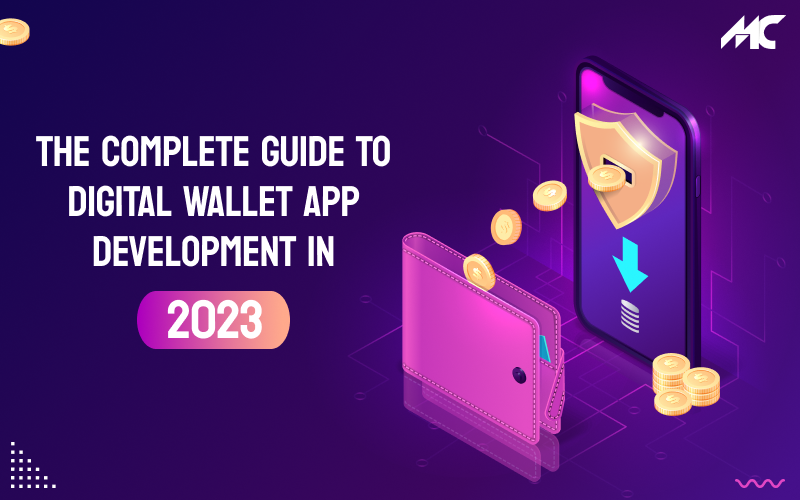 The Complete Guide to Digital Wallet App Development in 2023