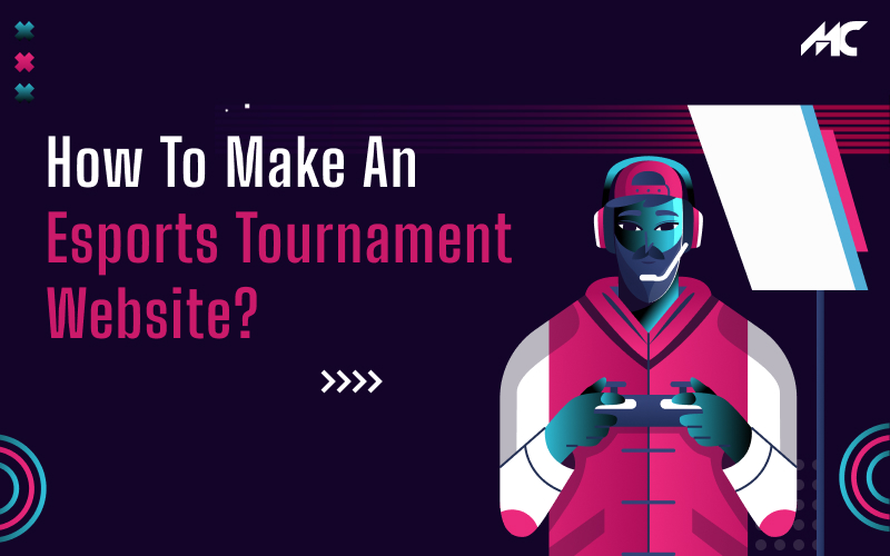 How to Make an Esports Tournament Website?