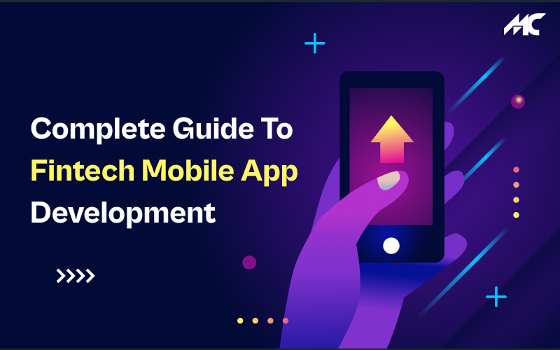 Complete Guide To Fintech Mobile App Development