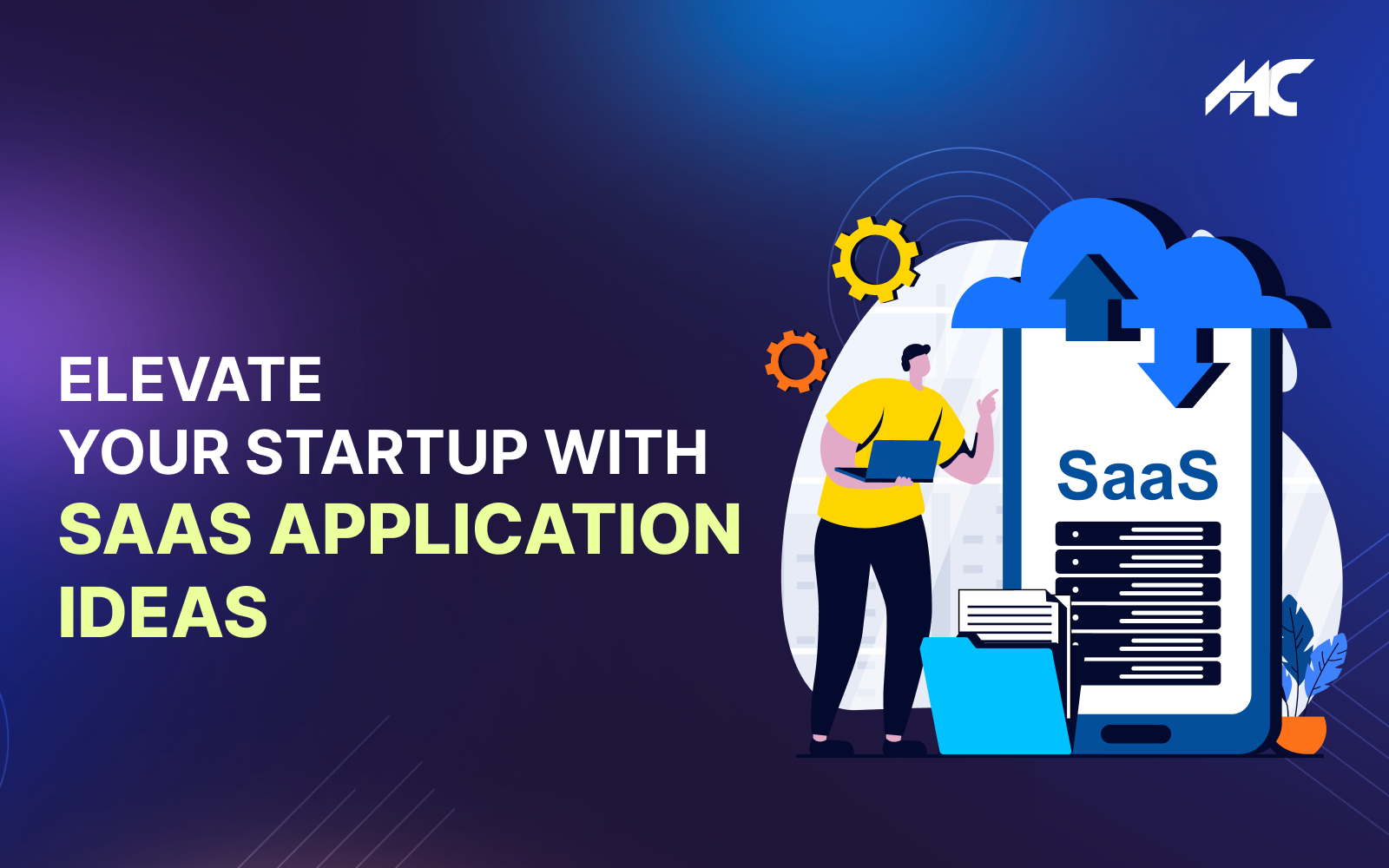 Elevate Your Startup With SaaS Application Ideas